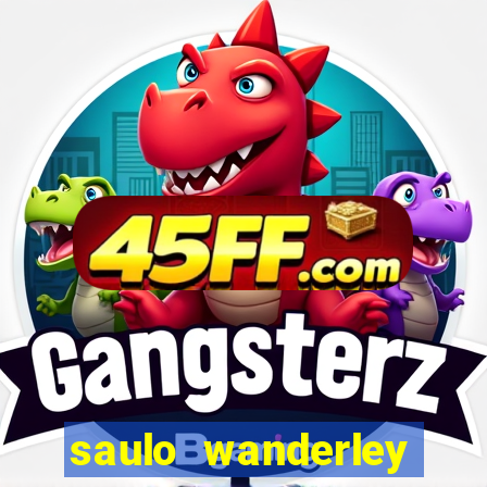 saulo wanderley filho fortuna